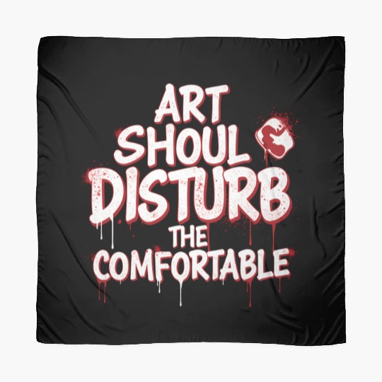 Art Should Disturb the Comfortable Scarves