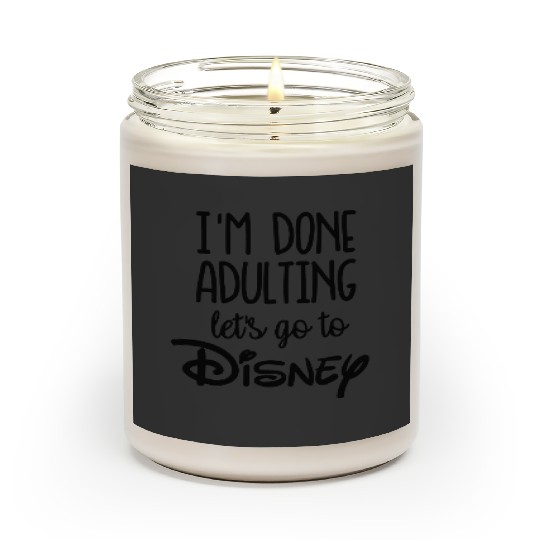 I'm Done Adulting Let's Go To Disney Shirt Trendy Unisex Disney Scented Candles