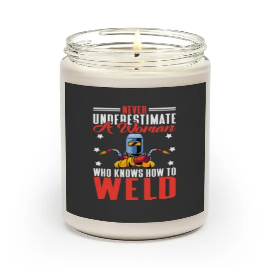 Discover Never Underestimate A Woman Who Knows How To Weld Scented Candles