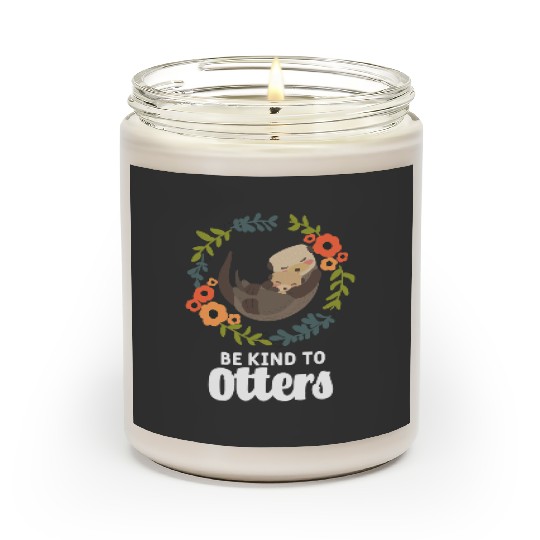 Discover Funny Otter Sea Animal Pun Be Kind To Otters Positive Quote Scented Candles