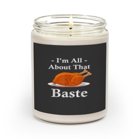 Discover I 39 M All About That Baste Turkey Thanksgiving Pun Lover Scented Candles