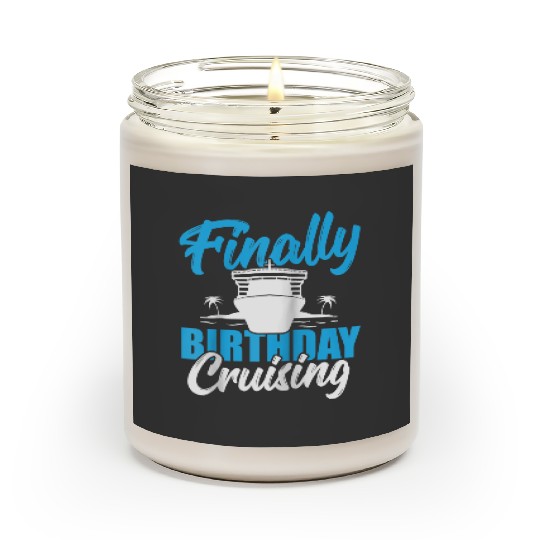 Discover Finally Birthday Cruising 2024 Vocation Birthday Cruise  Gift Scented Candles