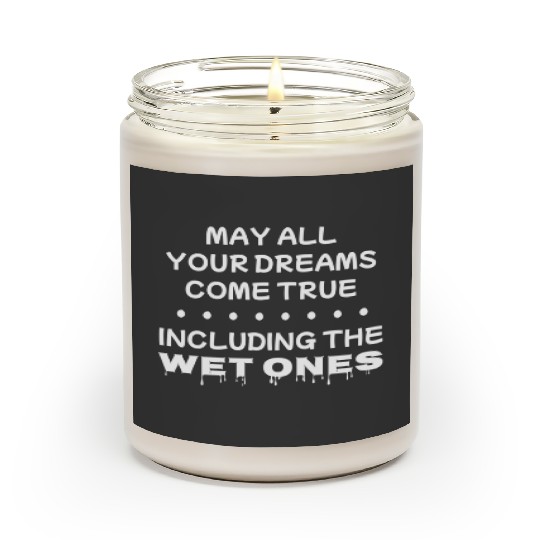 Discover May Your Dreams Come True - Even Wetties Scented Candles