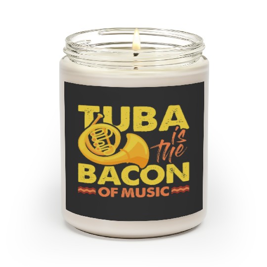 Discover Tuba Player Musician Tee Tuba Is The Bacon Of Music 21 Scented Candles