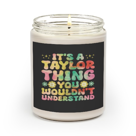 Discover It's A Taylor Thing You Wouldn't Understand Name Taylor Gifts  Scented Candles