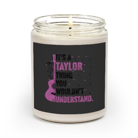 Discover It's A Taylor Thing You Wouldn't Understand Name Taylor 1 Scented Candles