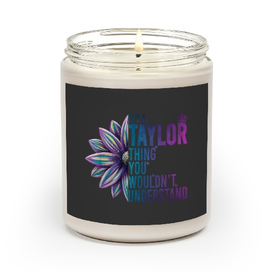 Discover It's A Taylor Thing You Wouldn't Understand Name Taylor Scented Candles