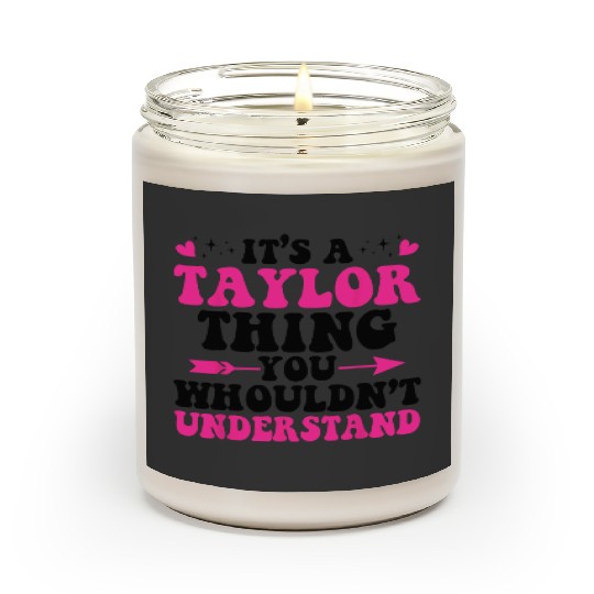 Discover It's A Taylor Thing You Wouldn't Understand Name Taylor Scented Candles