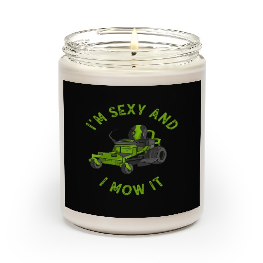 I'm Sexy and I Mow It Lawn Mowing Gardening Lover Scented Candles