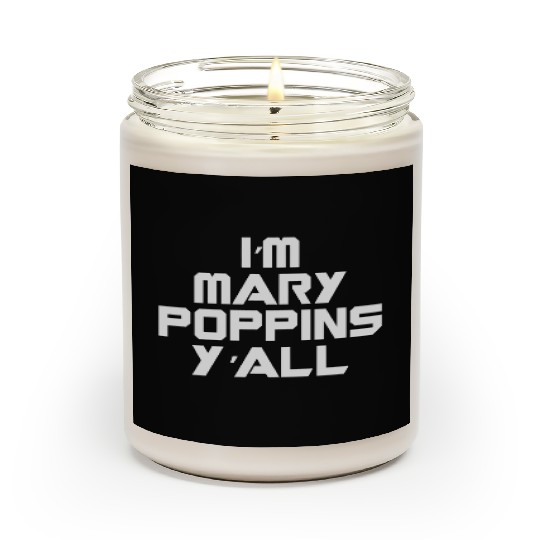 I'm Mary Poppins Y'all Scented Candles