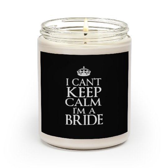 Keep Calm I Am A Bride Scented Candles