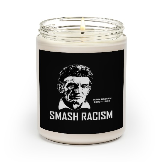 SMASH RACISM - JOHN BROWN Scented Candles