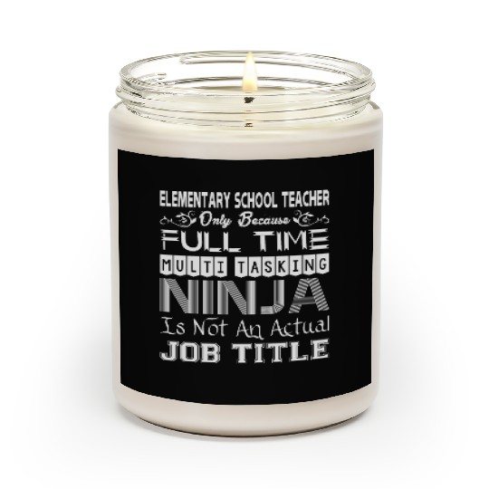 Elementary Teacher FullTime Multitasking Ninja Job Scented Candles