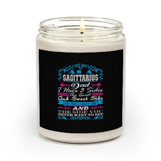 Sagittarius Dad Have 3 Sides Quiet Sweet Fun Crazy Scented Candles