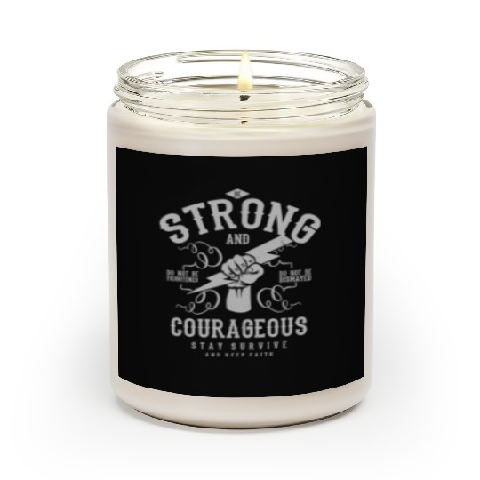 Be strong and courageous Scented Candles