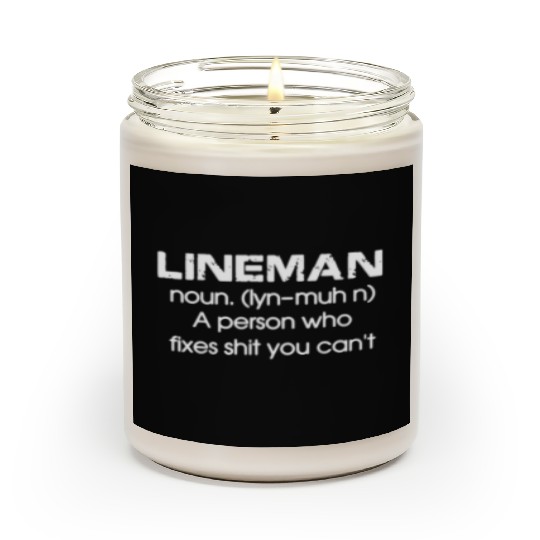 Lineman A Person Who Fixes Shit You Can't Scented Candles
