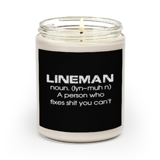 Lineman A Person Who Fixes Shit You Can't Scented Candles