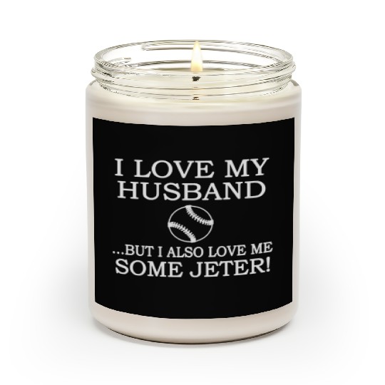 I Love my Husband But I Also Love Me Some Jeter Scented Candles