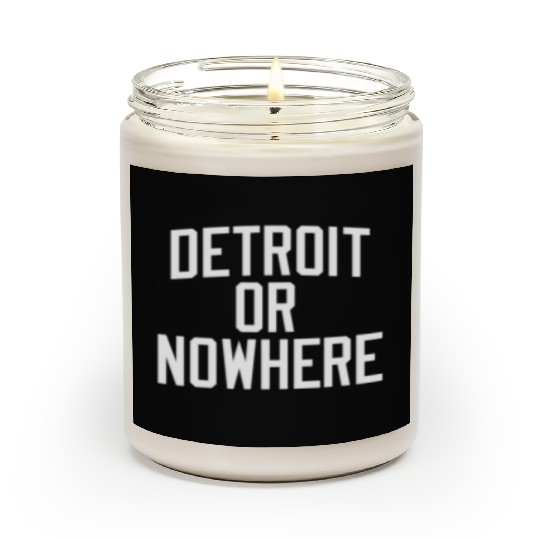 DETROIT OR NOWHERE Scented Candles