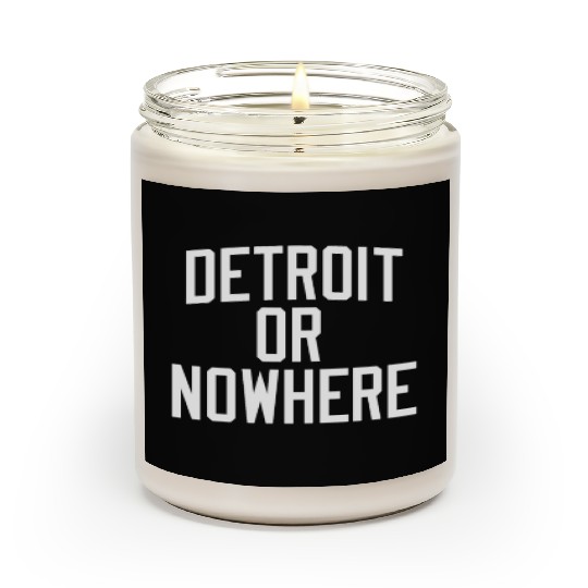 DETROIT OR NOWHERE Scented Candles