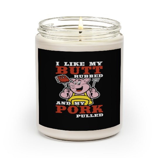 i like my butt rubbed and my pork pulled chef Scented Candles