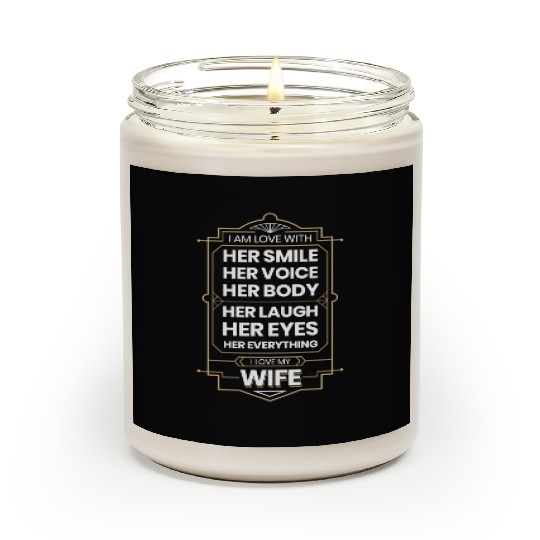 I Love My Wife I Am Love With Her Smile Her Voice Scented Candles