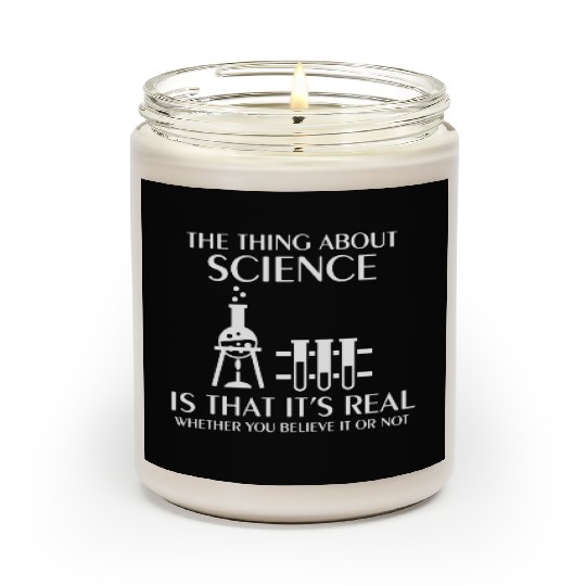 Science Is Real Funny Nerd Geek College Science ge Scented Candles