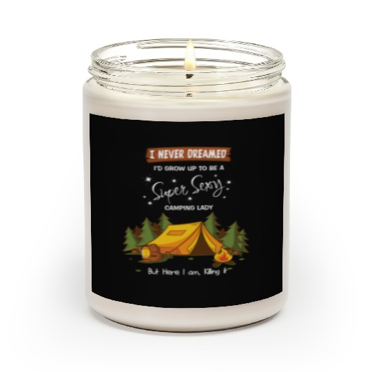 i never dreamed i d grow up to be super sexy campi Scented Candles