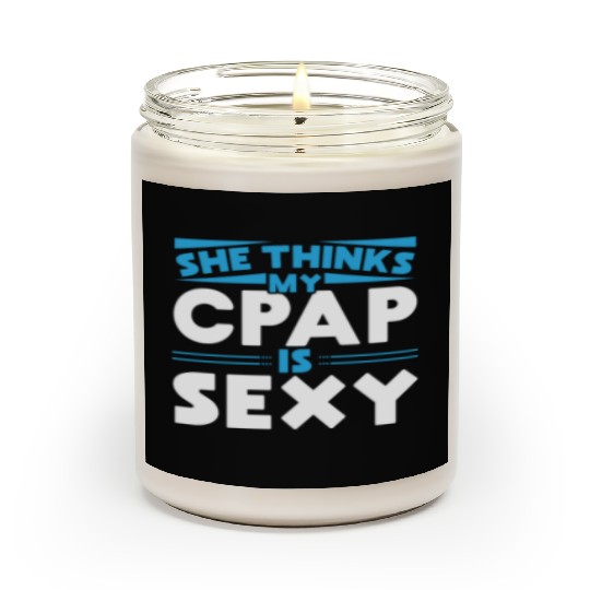 She thinks my CPAP is sexy for snoring CPAP Scented Candles