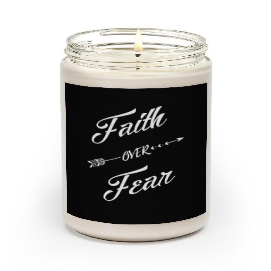 Faith Over Fear - Christians Faith over Fear Scented Candles