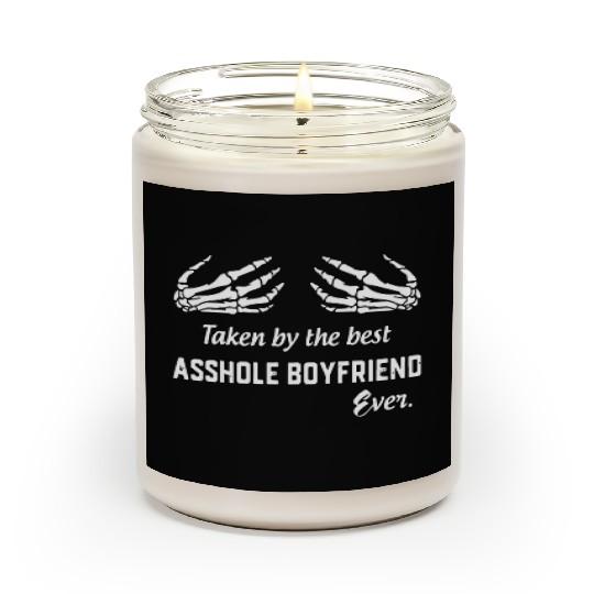 taken by the best asshole boyfriend ever boyfriend Scented Candles