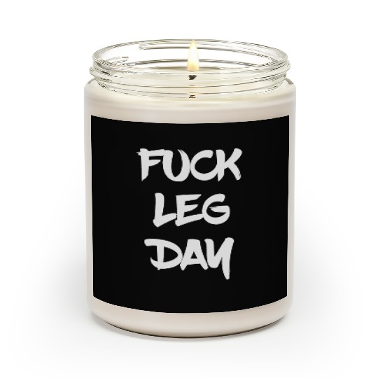 Funny Fuck Leg Day Bodybuilder Powerlifter Gym Scented Candles
