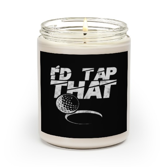 I'd Tap That Golf Ball Golfing Funny Sports Gift Scented Candles