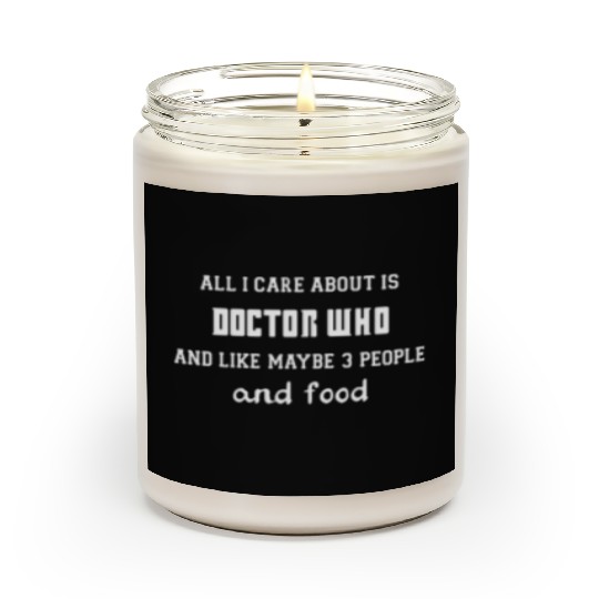 All i care about is doctor who and like maybe 3 Scented Candles