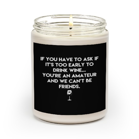 if you have to ask if it's too early to drink wine Scented Candles