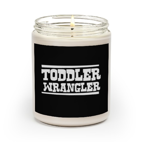 TODDLER WRANGLER Scented Candles