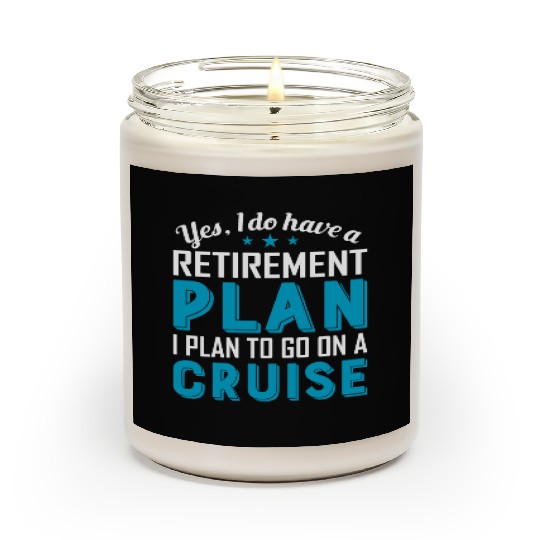 Yes I Do Have A Retirement Plan Cruise Scented Candles