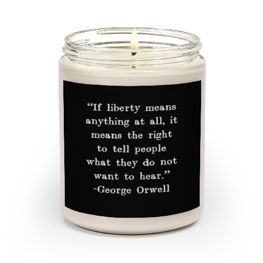 If liberty means anything at all, it means the Scented Candles