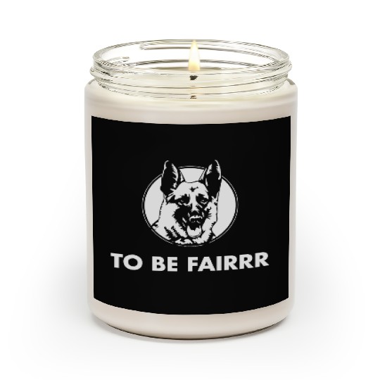 Letterkenny To Be Fair Scented Candles