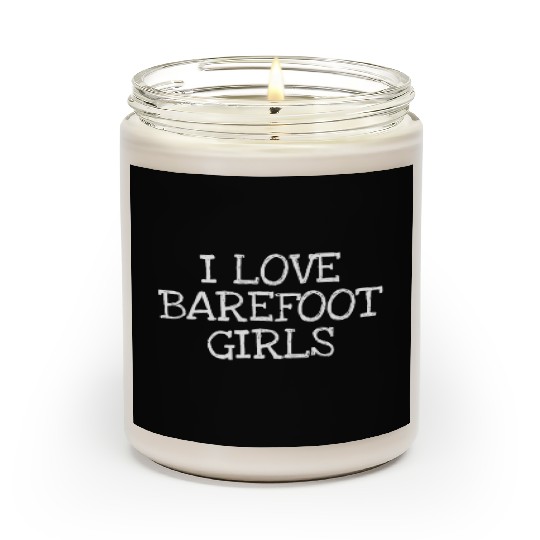 I Love Barefoot Girls Scented Candles