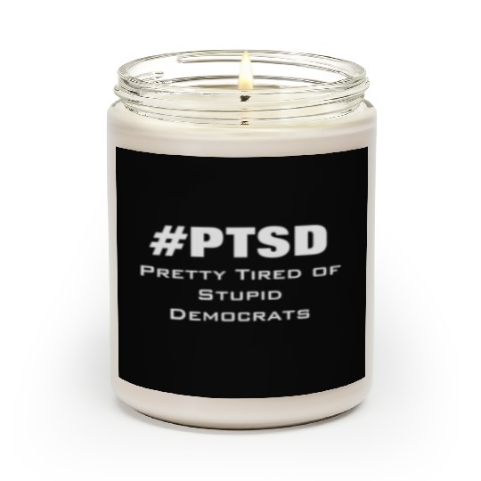 PTSD Pretty Tired of Stupid Democrats Scented Candles