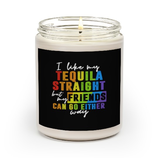 I Like My Tequila Straight But My Friends Scented Candles