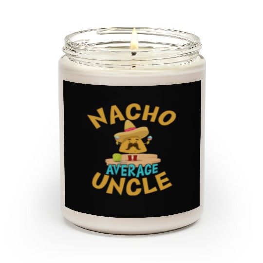 Nacho Average Uncle Funny Uncle Gift Mexican Lover Scented Candles