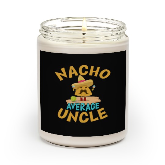 Nacho Average Uncle Funny Uncle Gift Mexican Lover Scented Candles