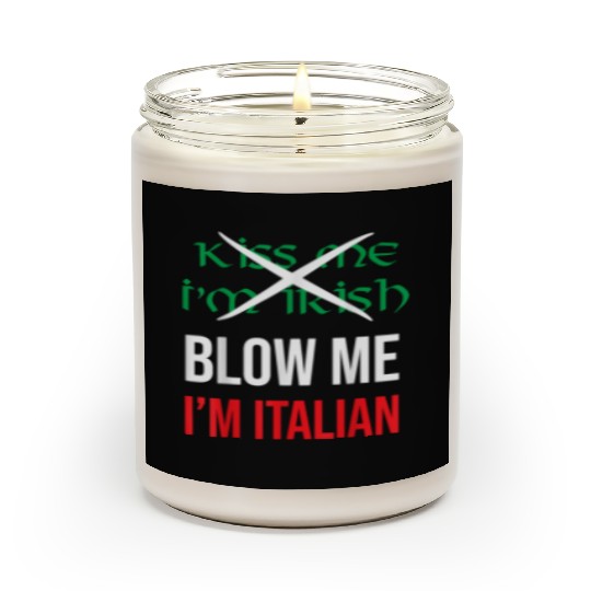 Kiss Me Im Irish Blow Me Im Italian St Patricks Scented Candles