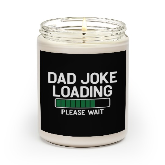 Dad joke loading please wait Scented Candles