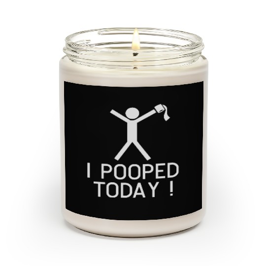 I POOPED TODAY Scented Candles