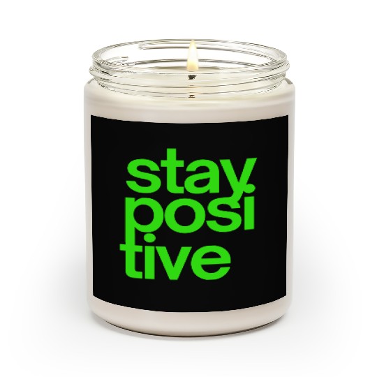Stay Positive (in neon green letters) Scented Candles