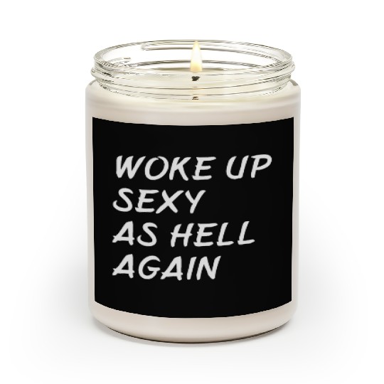 Woke Up Sexy As Hell Again Scented Candles