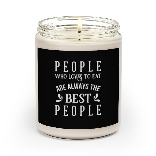 Cooking People Who Love To Eat Are The Best People Scented Candles